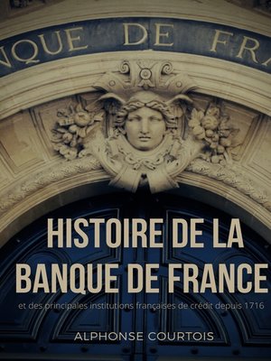 cover image of Histoire de la Banque de France et des principales institutions françaises de crédit depuis 1716